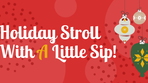 2025 Holiday Stroll With A Little Sip